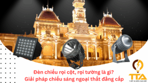 Đèn chiếu rọi cột, rọi tường là gì?